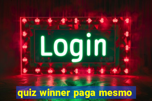 quiz winner paga mesmo